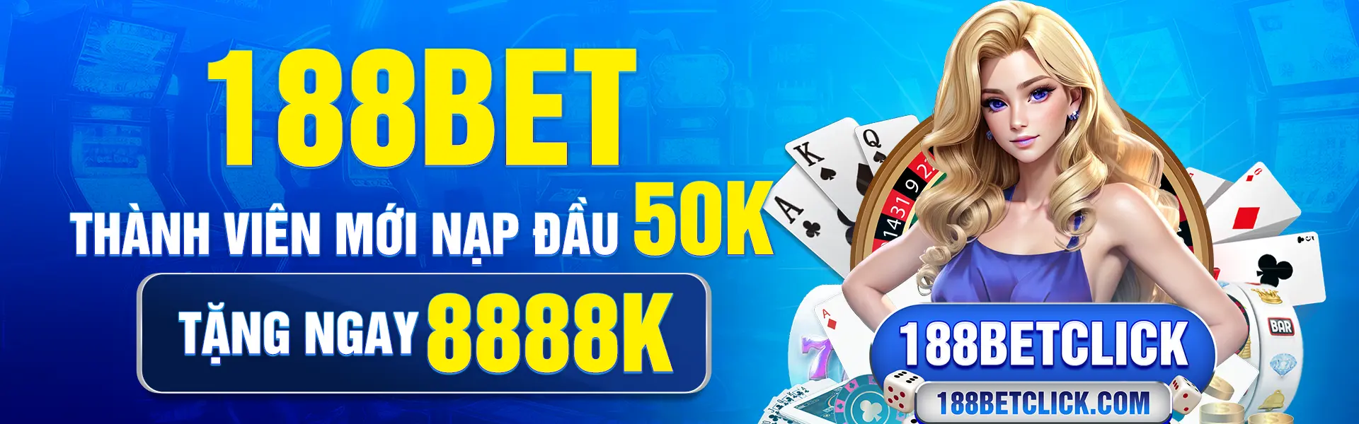 188BET - Thành viên mới nạp đầu 50K - Tặng Ngay 8888K